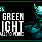 CRÍTICAS DE PELÍCULAS BY FINAL BOSS PROJECT - THE GREEN KNIGHT