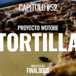 Proyecto WoToBe | Capítulo 052 - Tortilla